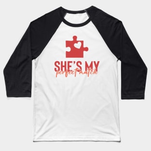 She is My Perfect Match Baseball T-Shirt